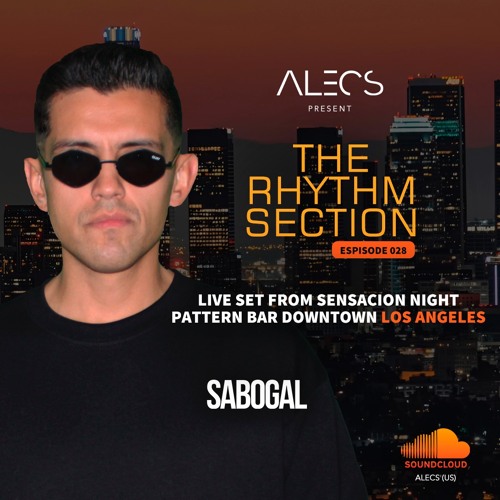 Alecs The Rhythm Section Episode 028 Guest mix SABOGAL