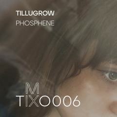 Tillugrow 'Phosphene' mix006
