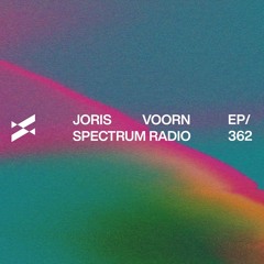 Spectrum Radio 362 by JORIS VOORN | Olivier Giacomotto Guest Mix
