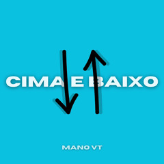CIMA E BAIXO - MC PL ALVES & MANO VT