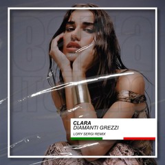 Clara - Diamanti Grezzi (Lory Sergi Remix) [BUY=FREE DOWNLOAD]