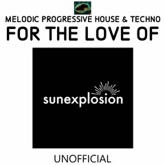 For The Love Of SUNEXPLOSION by MPHT ( Melodic Progressive House & Techno ) new dj mix 2024