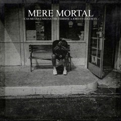 Cas Metah & Sintax The Terrific - Mere Mortal (feat. Jordan Coleman)