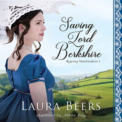 [VIEW] EPUB 🗃️ Saving Lord Berkshire: Proper Regency Matchmakers, Book 1 by  Laura B