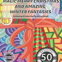 [PDF] Book Download RELAXING Grown Up Coloring Book: Magic Merry Christmas and Amazing Winter F