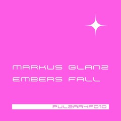 PULZAR 4 FREE: Markus Glanz - Embers Fall [PULZAR4F010][FREE DL]