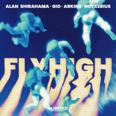ALAN SHIRAHAMA & GIO & Arkins & NOTXERIUS - FLY HIGH