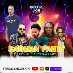 BADMAN PARTY DANCEHALL MIX FEB 2022