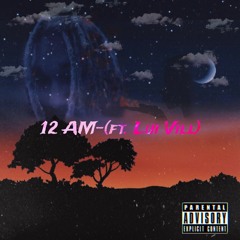 12 AM-(ft. Lui Vill)