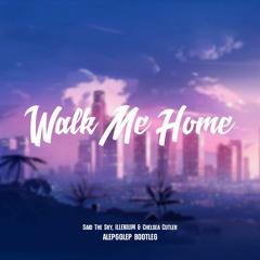 Said The Sky, ILLENIUM & Chelsea Cutler - Walk Me Home (AlepGolep Bootleg)