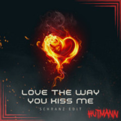 [Free DL] - Der Hutmann - Love The Way You Kiss Me Schranz Edit