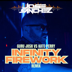 GURU JOSH VS KATE PERRY  INFINITY FIREWORK - Jose Sanchez mashup