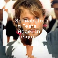 Schwabylon Tears - Angel In Disguise