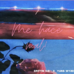 DRIFTIN X YOUNG WYZDY - Me hace mal