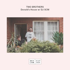 Skylab Radio - TWO BROTHERS W Donald's House Ep 9 ft DJ SCM