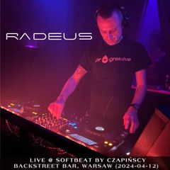Radeus - Live @ Softbeat by Czapińscy, Backstreet Bar, Warsaw (2024-04-12)