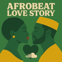 Afrobeat Love Story (Oct ‘25) <repost and share>