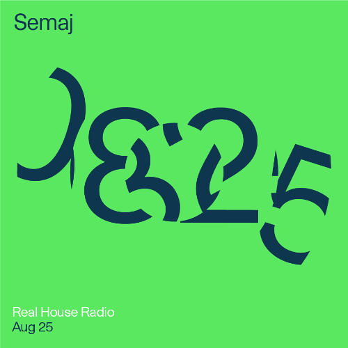 Semaj — Real House Radio Aug 25 — Deep + SA Deep