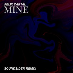 Felix Cartal - Mine (Soundsider Remix)
