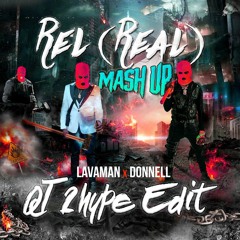 Rel (Real) Mash Up QT 2hype Edit - Lavaman x Donnell (GND 2022)
