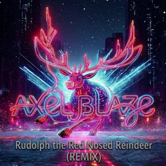 Axel Blaze - Rudolph the Red Nosed Reindeer (HyperTechno Remix)