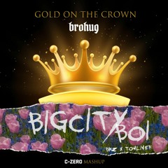 Touliver & Binz X Brohug - Big City Boi On The Crown (C-Zero Mashup)
