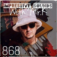 Mr.K Impressive Sounds Radio Nova Vol.868 (24.09.2024)
