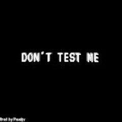 Don't test me (Prod. Bipolarr)
