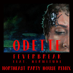 Feverbreak (Northeast Party House Remix – Extended) [feat. Hermitude]