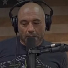 Joe Rogan Slideshow, You're more likely to suck it up.