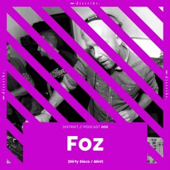 Distrikt Podcast 005: Foz (Dirty Disco, Mint)