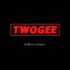 bedroom sessions. - TWOGEE