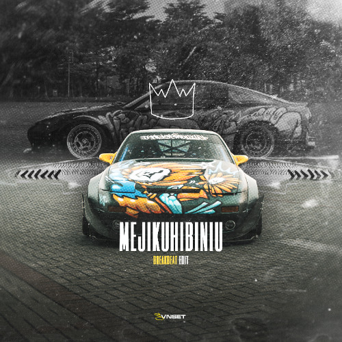 MEJIKUHIBINIU BREAKBEAT EDIT