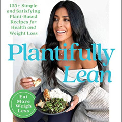 [Read] KINDLE 🎯 Plantifully Lean: 125+ Simple and Satisfying Plant-Based Recipes for