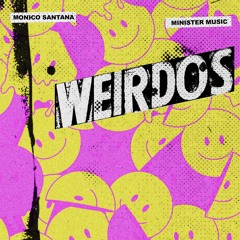 Weirdos- Monico Santana Ft. Minister Music - DANCE x EDM 2023