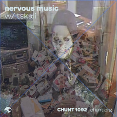 Nervous Music w/ tskali @chuntfm / 10 March 2025