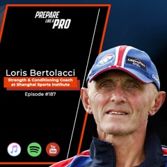 #187 - Loris Bertolacci, Strength & Conditioning Coach at Shanghai Sports Institute