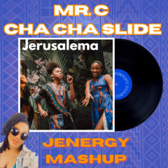 Cha Cha Slide by Mr.C (Jenergy Jerusalema Mash Up )