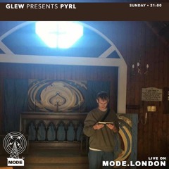 Glew Presents Pyrl on Mode.London 14/01/2024
