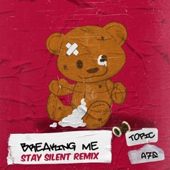 Topic - Breaking Me Ft. A7S (Stay Silent Remix) *FREE DOWNLOAD*