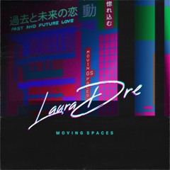 Laura Dre - Moving Spaces