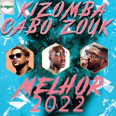 Melhor de 2022 Kizomba e Cabo Zouk Mix 2022 - DjMobe