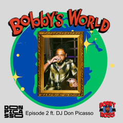 Bobby's World Ep. 2 Ft. DJ Don Picasso