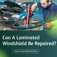 Can A Laminated Windshield Be Repaired?