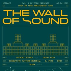 05/24/2025: DVS1 & RE/FORM present: The Wall of Sound Detroit 2025