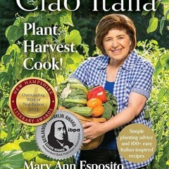 Epub✔ Ciao Italia: Plant, Harvest, Cook!