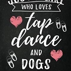 Access EBOOK EPUB KINDLE PDF Just A Girl Who Loves Tap Dance And Dogs: Dot Grid Journal 6x9 – Tap