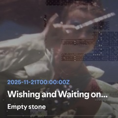 wishing and waiting on you  100_Precise_4416.wav