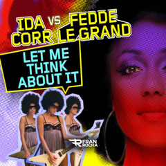 Fedde Le Gr@nd ft Ida Corr - Let Me Think @bout It (Fran Rocha Remix)