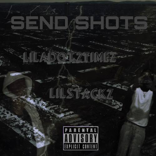SEND SHOTS - liladot ft lilstackz